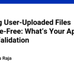 Keeping User-Uploaded Files Malware-Free: What’s Your Approach - Idea Validation