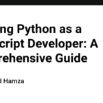 Learning Python as a JavaScript Developer: A Comprehensive Guide