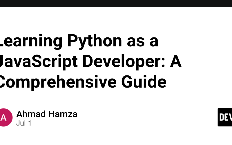 Learning Python as a JavaScript Developer: A Comprehensive Guide