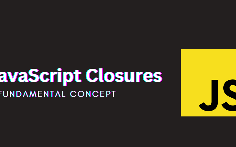 Let's Understand JavaScript Closures: A Fundamental Concept