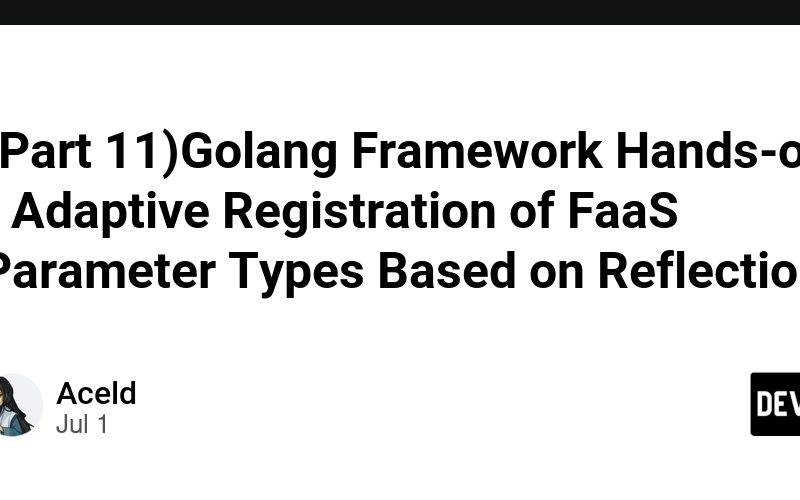 (Part 11)Golang Framework Hands-on – Adaptive Registration of FaaS Parameter Types Based on Reflection