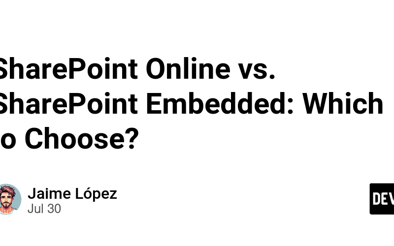 SharePoint Online vs. SharePoint Embedded: Which to Choose?