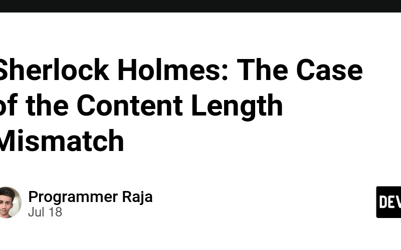 Sherlock Holmes: The Case of the Content Length Mismatch