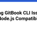 Solving GitBook CLI Issues with Node.js Compatibility