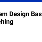 System Design Basics - Caching