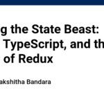 Taming the State Beast: React, TypeScript, and the Power of Redux