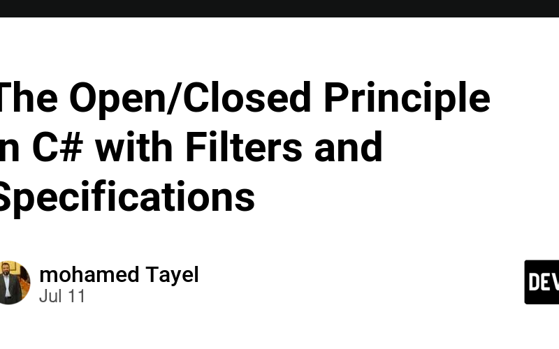 The Open/Closed Principle in C# with Filters and Specifications