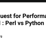 The Quest for Performance Part II : Perl vs Python