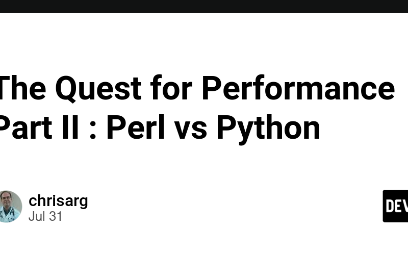 The Quest for Performance Part II : Perl vs Python