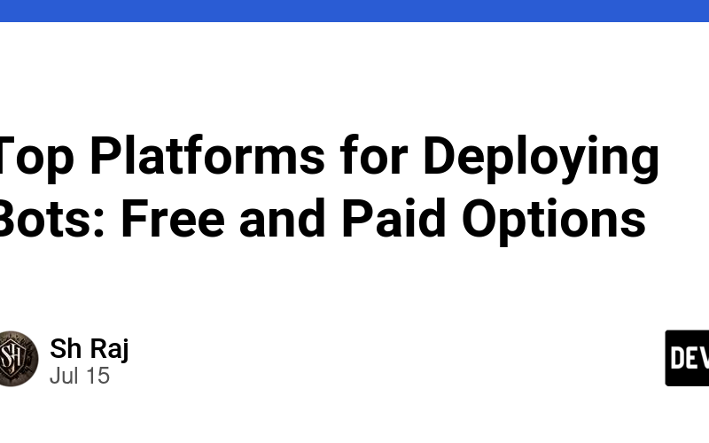 Top Platforms for Deploying Bots: Free and Paid Options