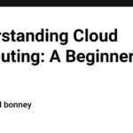 Understanding Cloud Computing: A Beginner's Guide