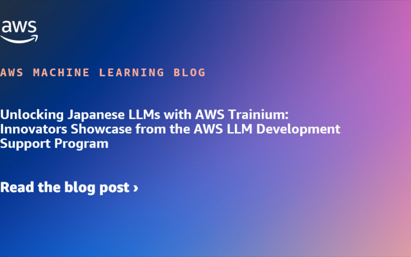 Unlocking Japanese LLMs with AWS Trainium: Innovators Showcase from the AWS LLM Development Support Program | Amazon Web Services