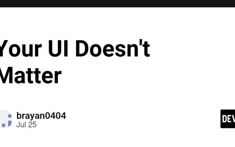 Your UI Doesn’t Matter