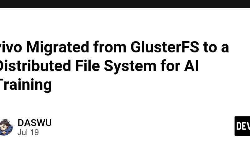 vivo Migrated from GlusterFS to a Distributed File System for AI Training