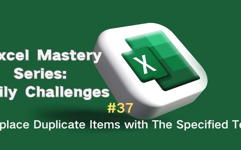 #37 — Replace Duplicate Items with The Specified Text