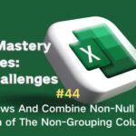 #44 — Group Rows And Combine Non-Null Values in Each of The Non-Grouping Columns