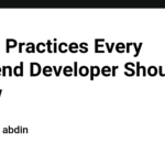 5 Best Practices Every Frontend Developer Should Follow