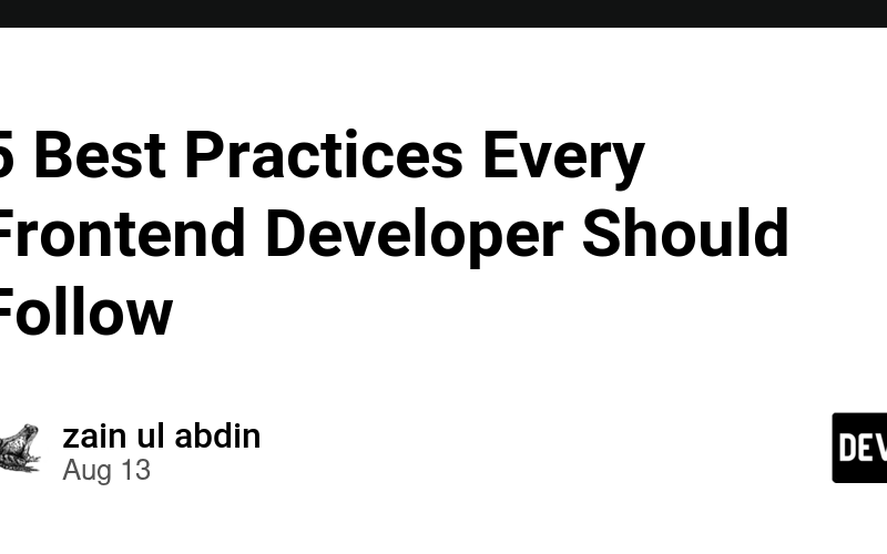 5 Best Practices Every Frontend Developer Should Follow