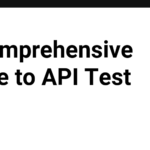 A Comprehensive Guide to API Test