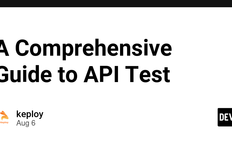 A Comprehensive Guide to API Test