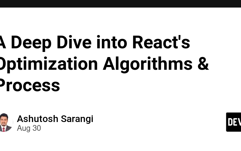 A Deep Dive into React's Optimization Algorithms & Process