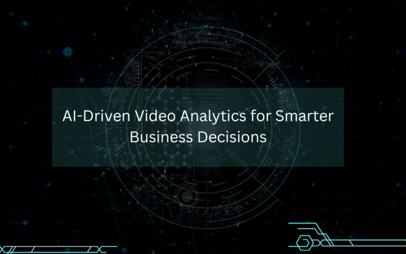 AI-Driven Video Analytics for Smarter Business Decisions