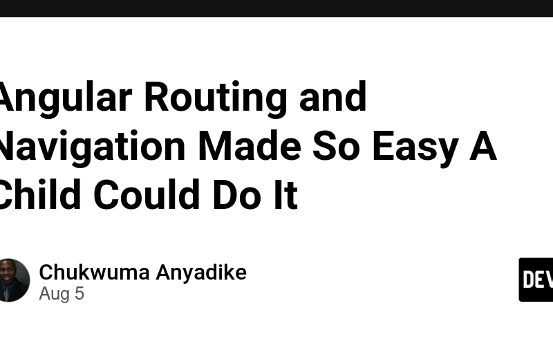 Angular Routing and Navigation Made So Easy A Child Could Do It