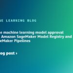 Automate the machine learning model approval process with Amazon SageMaker Model Registry and Amazon SageMaker Pipelines | Amazon Web Services