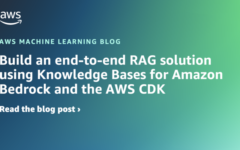 Build an end-to-end RAG solution using Knowledge Bases for Amazon Bedrock and the AWS CDK | Amazon Web Services