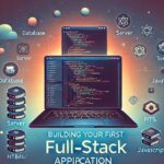 Building Your First Full-Stack Application