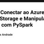 Como Conectar ao Azure Table Storage e Manipular Dados com PySpark