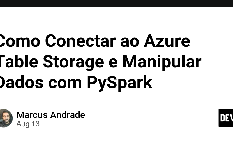 Como Conectar ao Azure Table Storage e Manipular Dados com PySpark