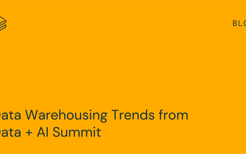 Data Warehousing Trends from Data + AI Summit