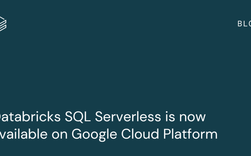 Databricks SQL Serverless is now available on Google Cloud Platform