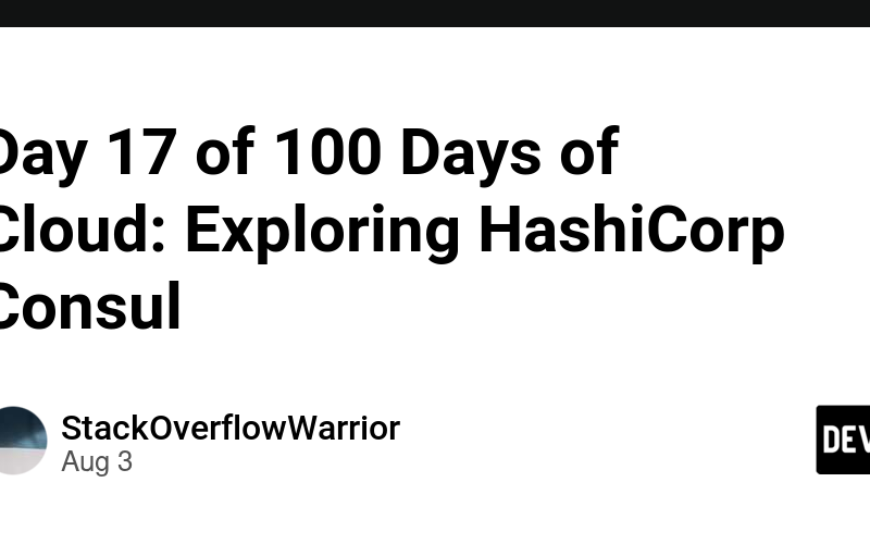 Day 17 of 100 Days of Cloud: Exploring HashiCorp Consul