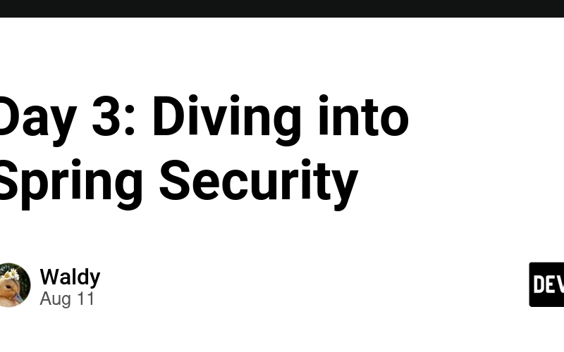 Day 3: Diving into Spring Security