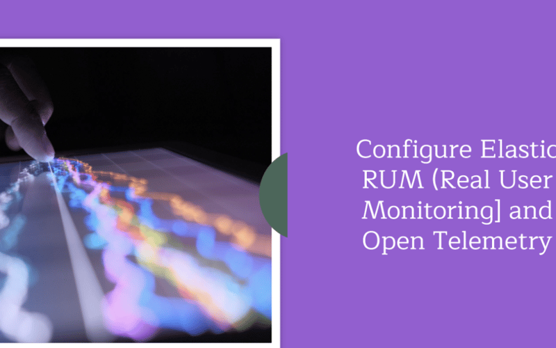 Elastic RUM (Real User Monitoring) with Open Telemetry (OTel)