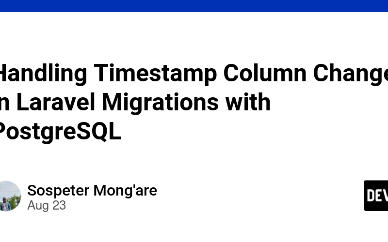 Handling Timestamp Column Changes in Laravel Migrations with PostgreSQL