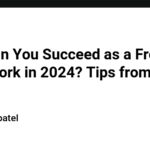 How Can You Succeed as a Freelancer on Upwork in 2024? Tips from Expert