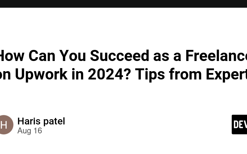 How Can You Succeed as a Freelancer on Upwork in 2024? Tips from Expert