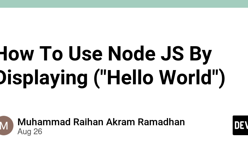 How To Use Node JS By Displaying ("Hello World")