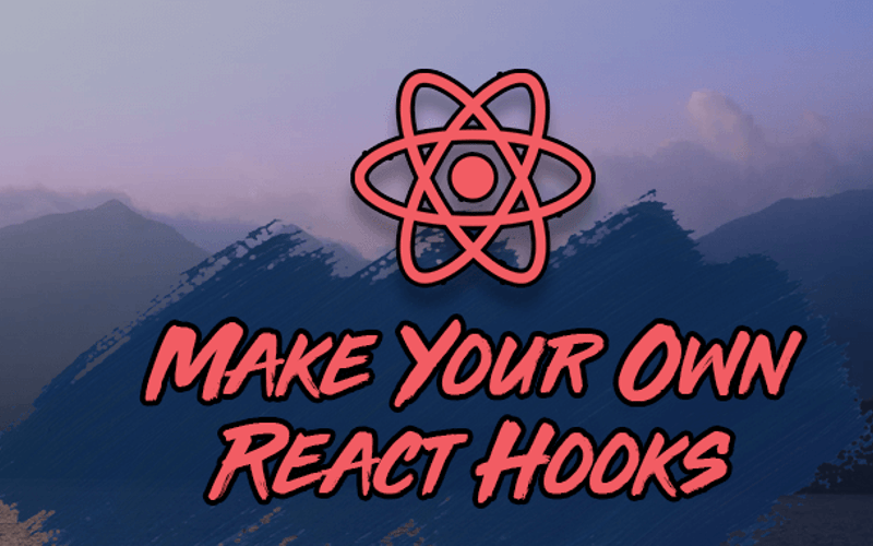 How to Build Your Own React Hooks: A Step-by-Step Guide