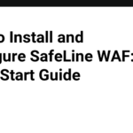 How to Install and Configure SafeLine WAF: A Quick Start Guide