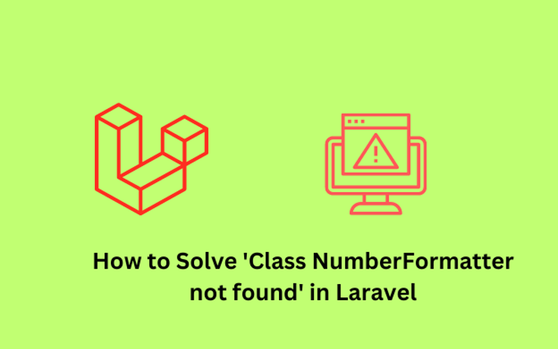 How to Solve ‘Class NumberFormatter not found’ in Laravel