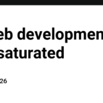 Is Web development oversaturated