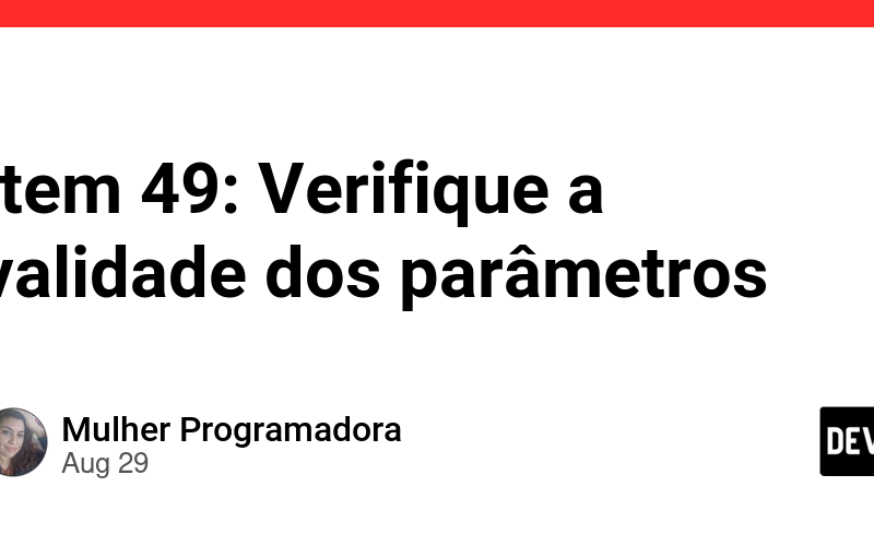 Item 49: Verifique a validade dos parâmetros