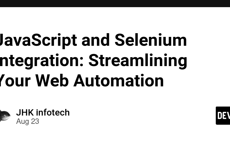 JavaScript and Selenium Integration: Streamlining Your Web Automation