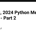 July 8, 2024 Python Meet & Greet - Part 2