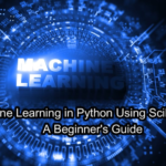 Machine Learning in Python Using Scikit-Learn: A Beginner's Guide