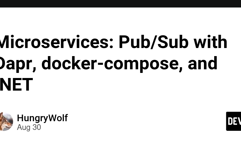 Microservices: Pub/Sub with Dapr, docker-compose, and .NET